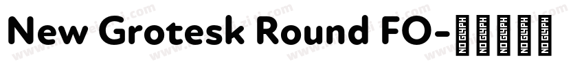 New Grotesk Round FO字体转换